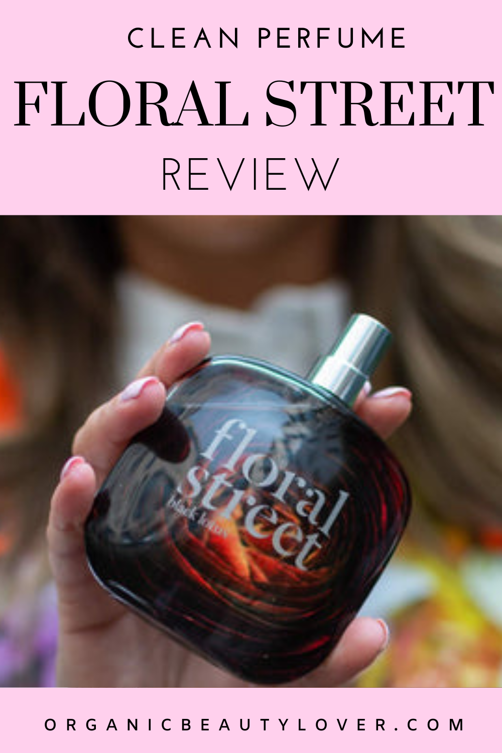 Floral Street Perfume Review (I Tested All Their Perfumes)