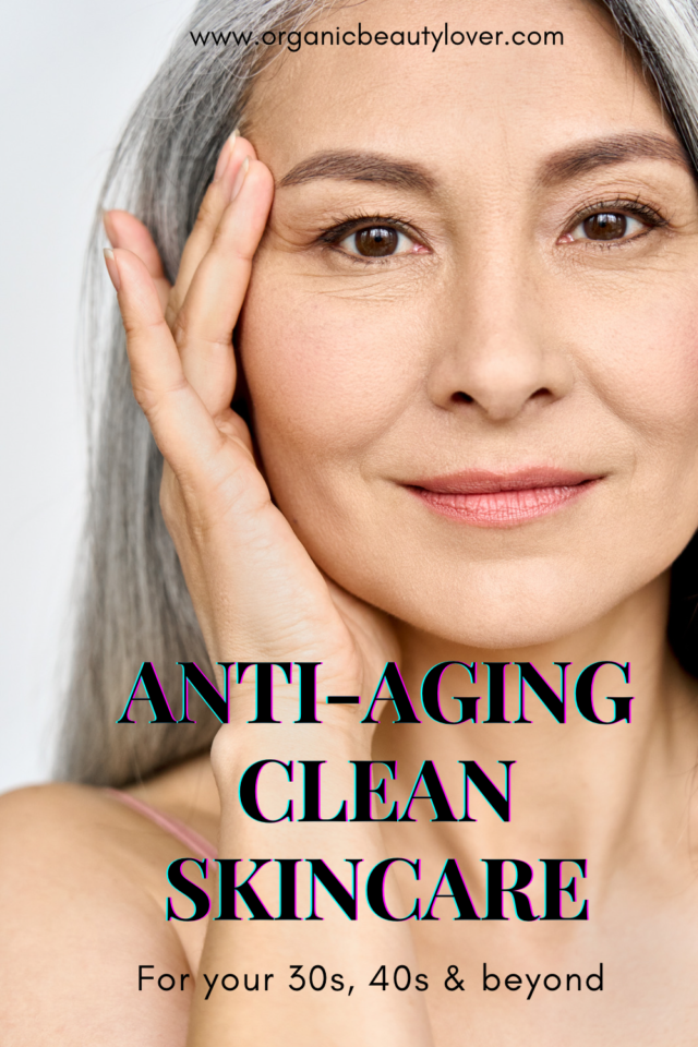 Best Organic Skin Care for Anti Aging (Routine for 30s, 40s & 50s) - Organic Beauty Lover